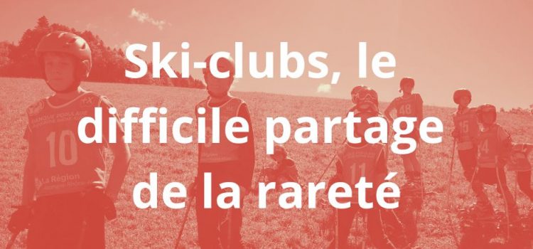 ski-clubs le difficile partage de la rareté